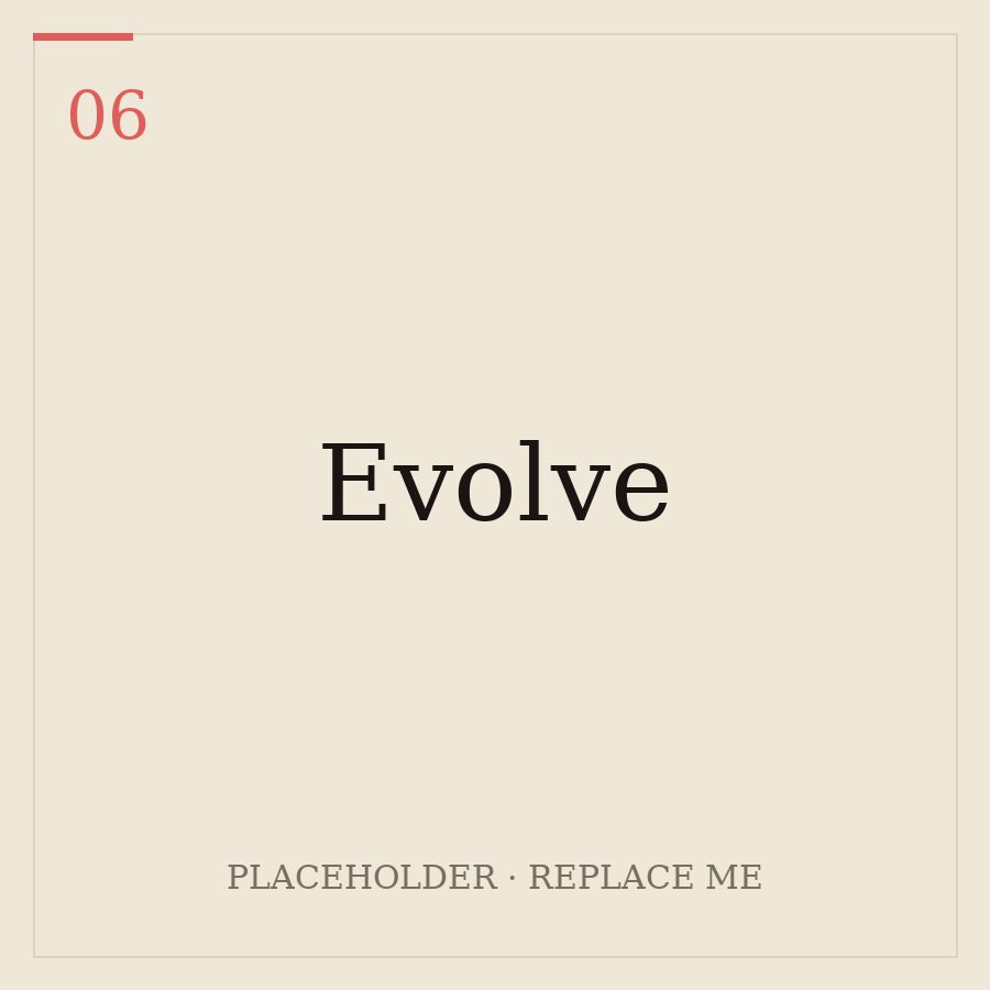 Evolve — improving the product as your audience and business grow